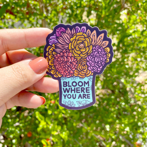 Sticker - Bloom Where You Are